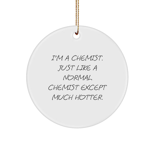 Funny Chemist Gifts for Men, Chemist Christmas Unique Ornaments, 'I'm A Chemist' Circle Ornament from Friends, Family - Image 1