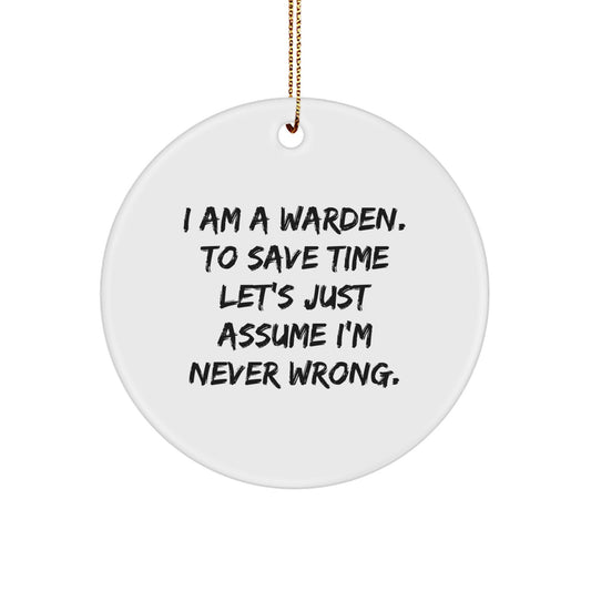 Warden's Humorous Christmas Circle Ornament, Gifts from Friends, Unique Christmas Unique Gifts for Him, Funny Quote - Image 1
