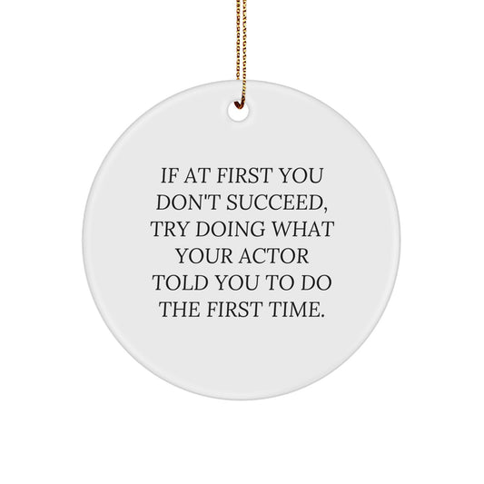 Funny Actor Quotes Circle Ornament, Gifts from Friends to Actor for Christmas, White Color, 2.75'' Tall, Durable MDF Material, Sublimation Printing, Great for Home Decorating - Gifts for Actor - Image 1