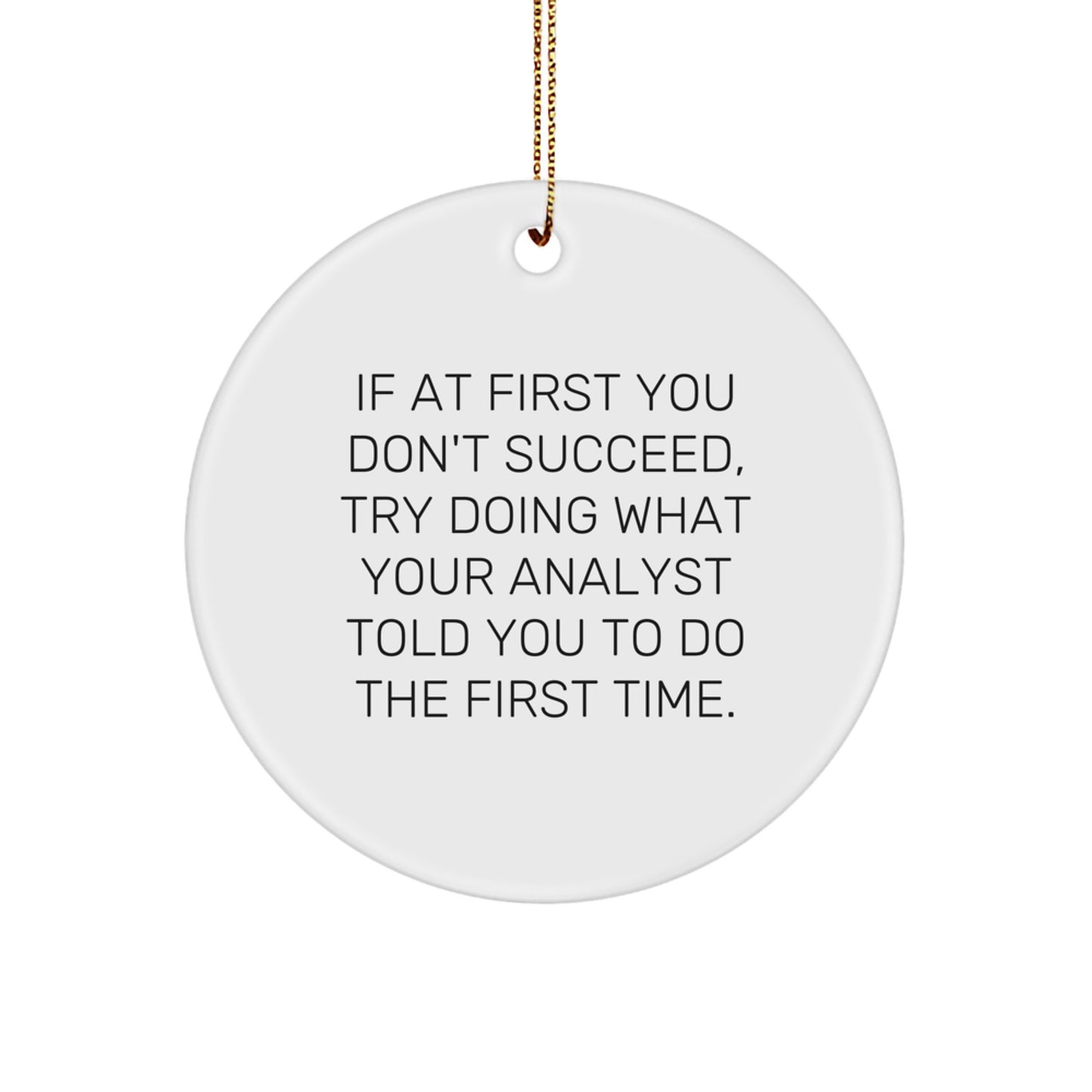 Funny Analyst Quotes Gifts for Men, Women, Friends - Cute Circle Ornament with Encouragement Quote, Great Office Decor, Gift for Christmas - Image 1