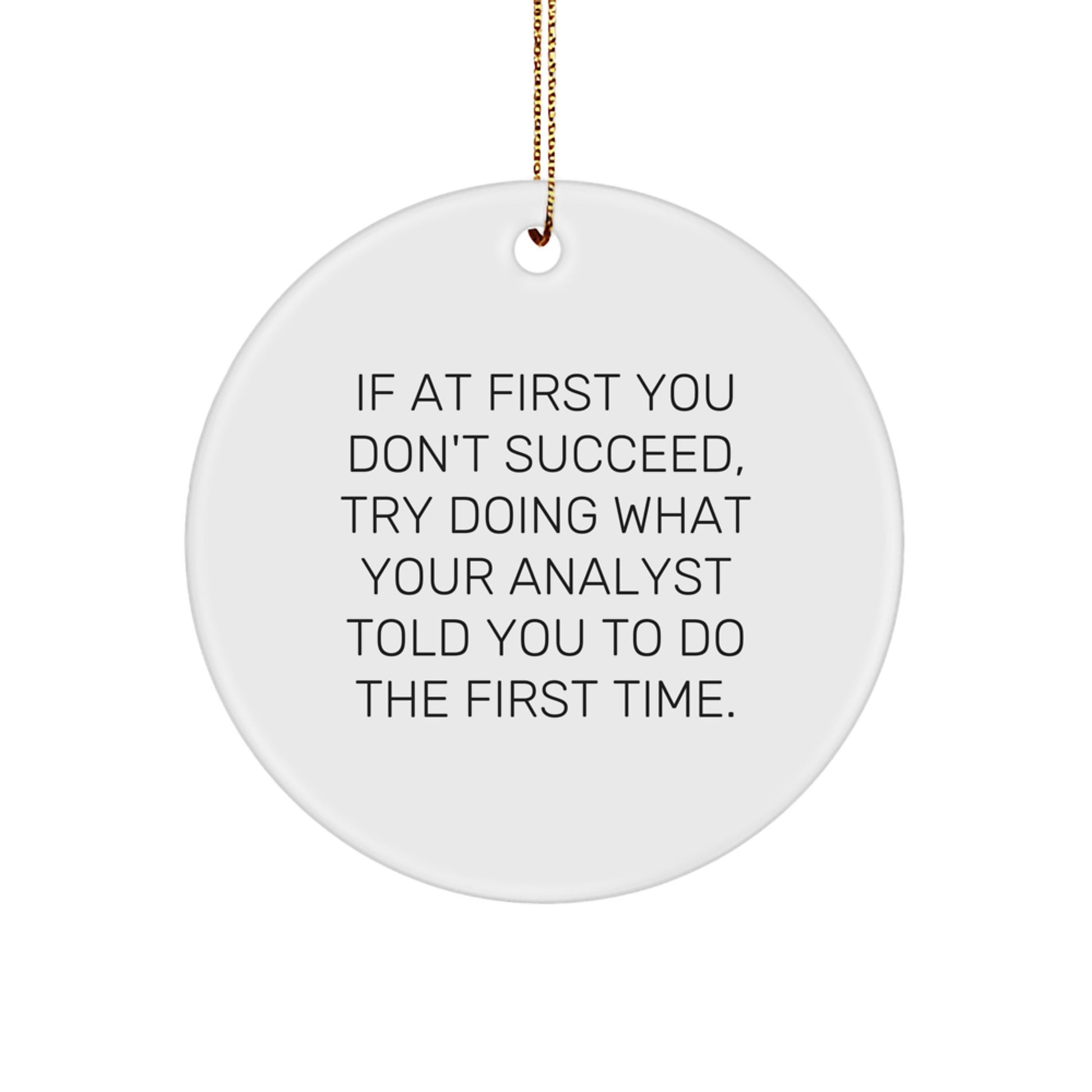 Funny Analyst Quotes Gifts for Men, Women, Friends - Cute Circle Ornament with Encouragement Quote, Great Office Decor, Gift for Christmas - Image 1