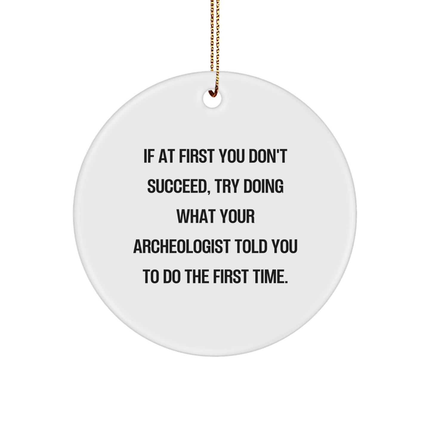 Funny Archeologist Quote Gifts for Men, Circle Ornament, White MDF, Sublimation Printed, Gifts from Friends, Archeologist Christmas Decorations - Image 1