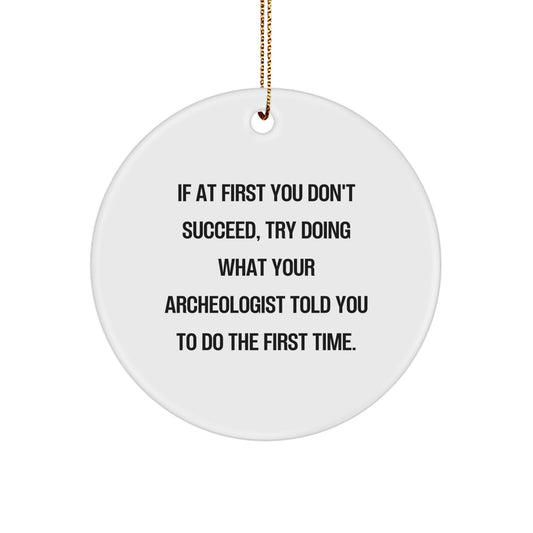 Funny Archeologist Quote Gifts for Men, Circle Ornament, White MDF, Sublimation Printed, Gifts from Friends, Archeologist Christmas Decorations - Image 1