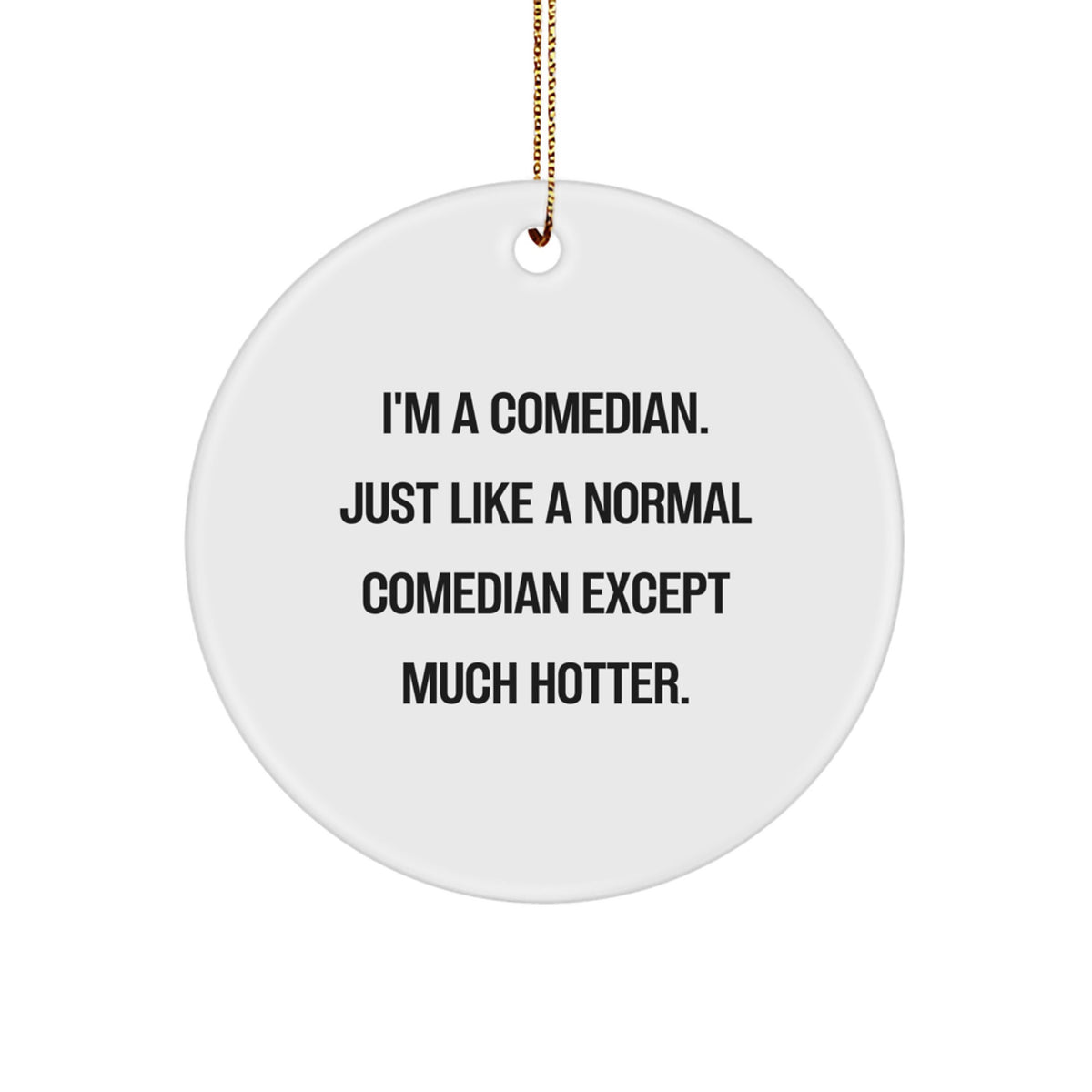 Witty Comedian Christmas Ornament for Friends Novelty Gift - Image 1