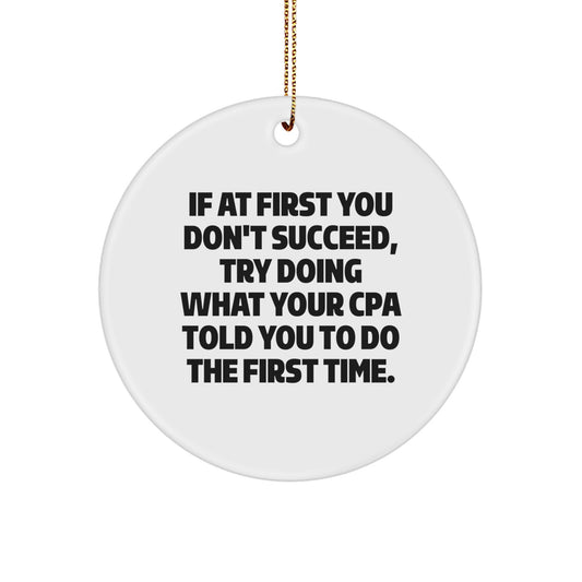 CPA Circle Ornament, Funny Quote Gifts from Friends for Christmas, 2.75" Tall, 0.5 oz, Durable MDF, White Color, Gifts for CPA, Funny Gift Ideas, CPA Humor, Christmas Decorations - Image 1