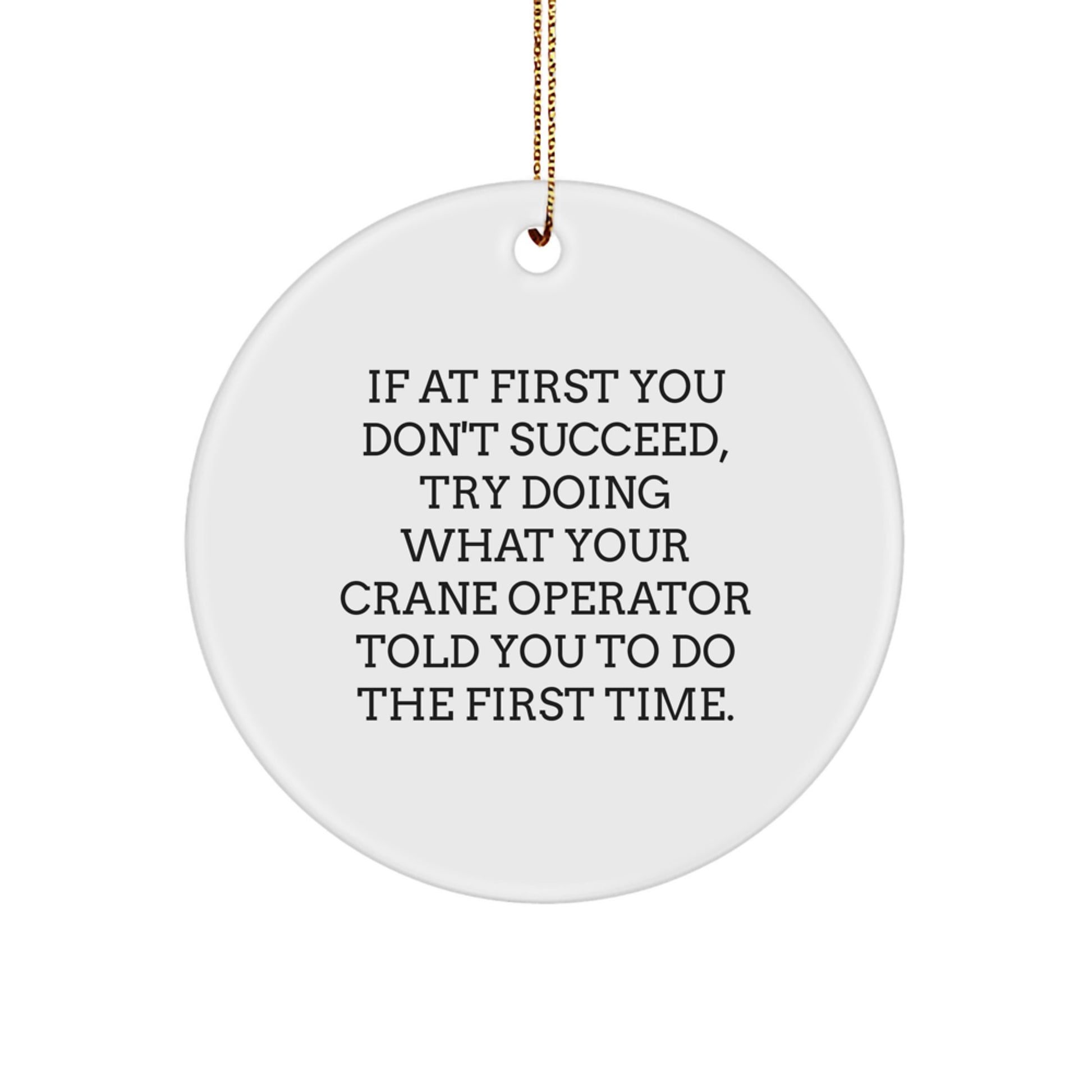 Funny Crane Operator Gifts from Friends to Family for Christmas Unique Circle Ornament, Funny Quote, Crane Operator Humor - Image 1