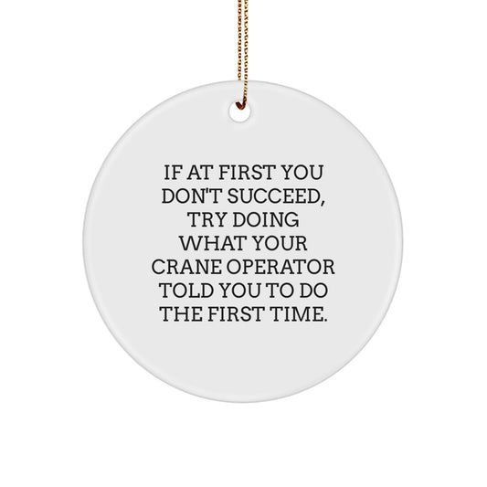 Funny Crane Operator Gifts from Friends to Family for Christmas Unique Circle Ornament, Funny Quote, Crane Operator Humor - Image 1