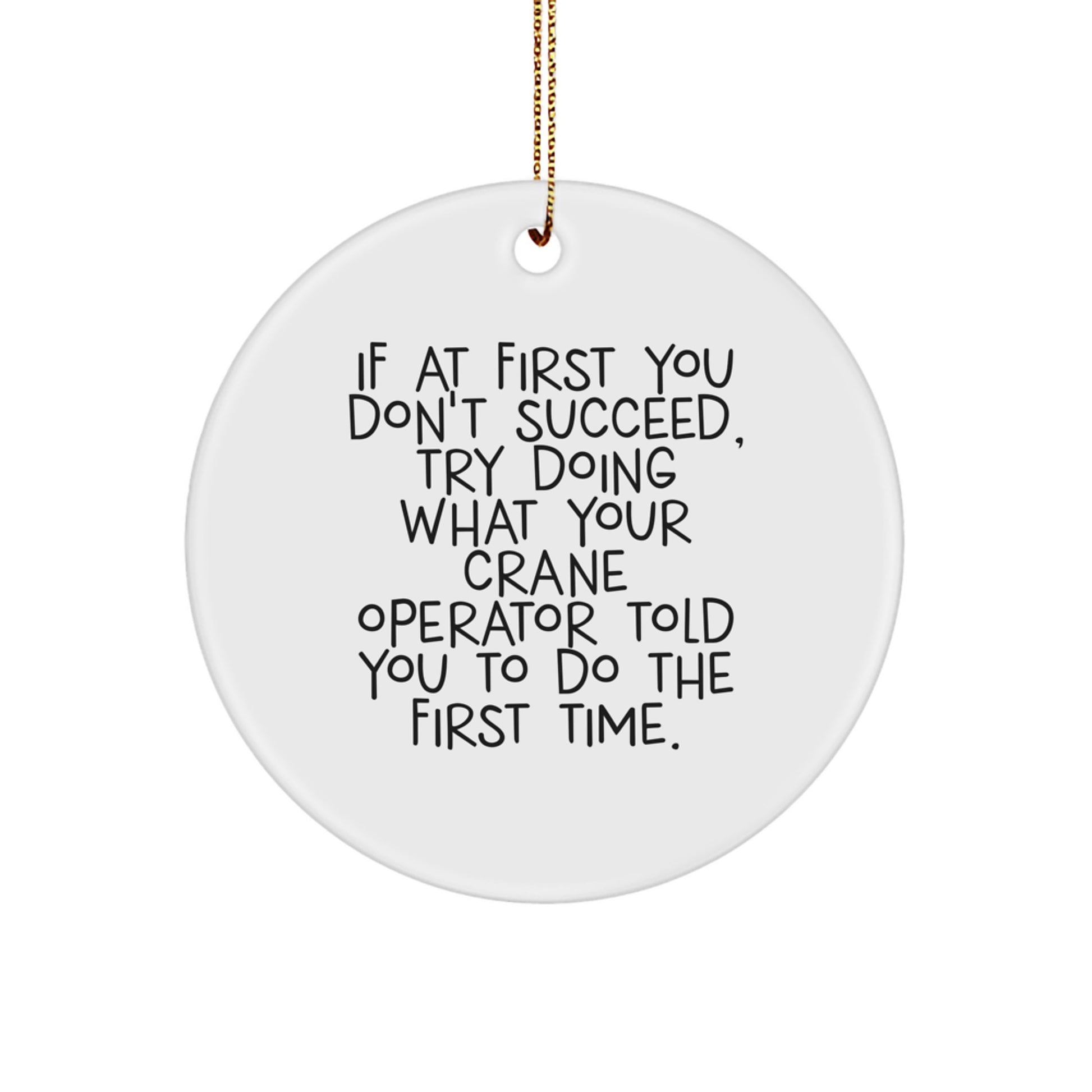 Funny Crane Operator Gifts for Men, Circle Ornament with Inspirational Quote - 'Do What Your Crane Operator Told You To Do', Perfect Christmas Unique Gifts from Family - Image 1