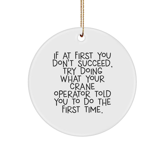 Funny Crane Operator Gifts for Men, Circle Ornament with Inspirational Quote - 'Do What Your Crane Operator Told You To Do', Perfect Christmas Unique Gifts from Family - Image 1