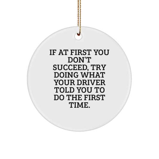 Funny Driver Gifts from Friends - Cute Circle Ornament for Men - Christmas Unique Presents for the Driver Who Always Says 'Try Again' - Image 1