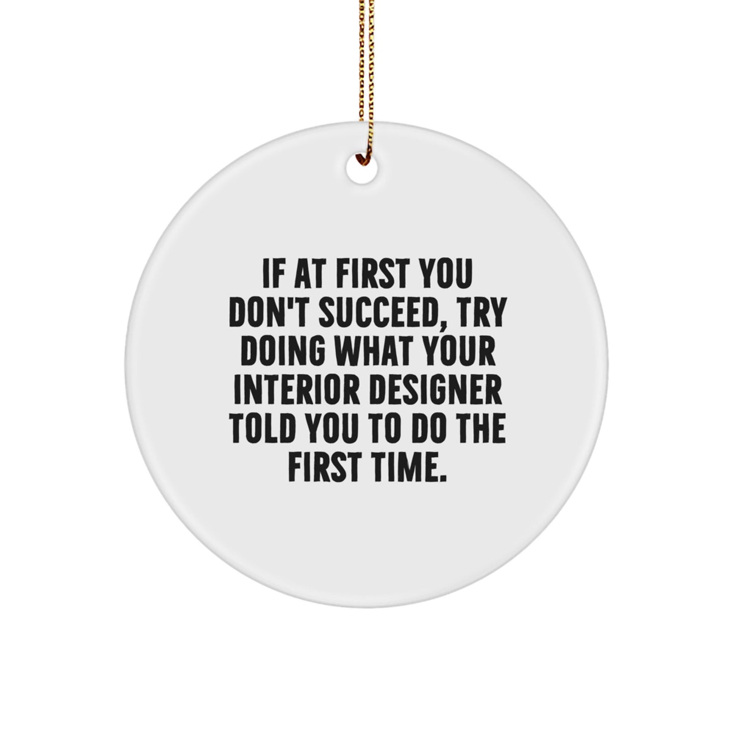 Funny Interior Designer Gifts from Men for Friends - Christmas Unique Circle Ornament with Quote - Gifts for Interior Designer - Image 1