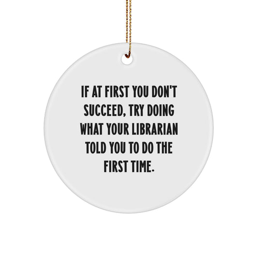 Funny Librarian Quote Gifts from Friends for Librarians, Circle Ornament for Christmas - Image 1