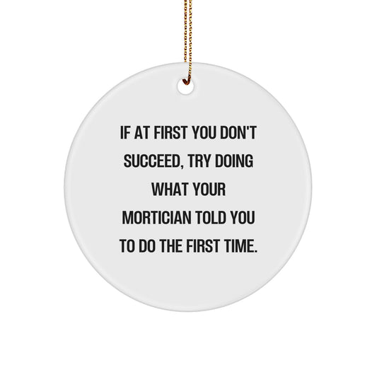 Mortician Gifts from Friends for Mortician - Funny Circle Ornament with Quote, Perfect for Christmas Decor - Image 1