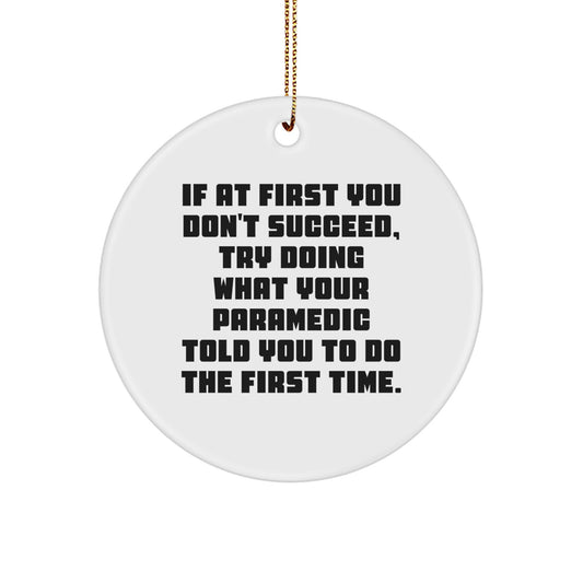 Funny Rescue Worker Gifts for Rescue Workers, Men, and Women - If At First You Don't Succeed, Try Doing What Your Rescue Worker Told You To Do The First Time. Christmas Unique Circle Ornaments - Image 1