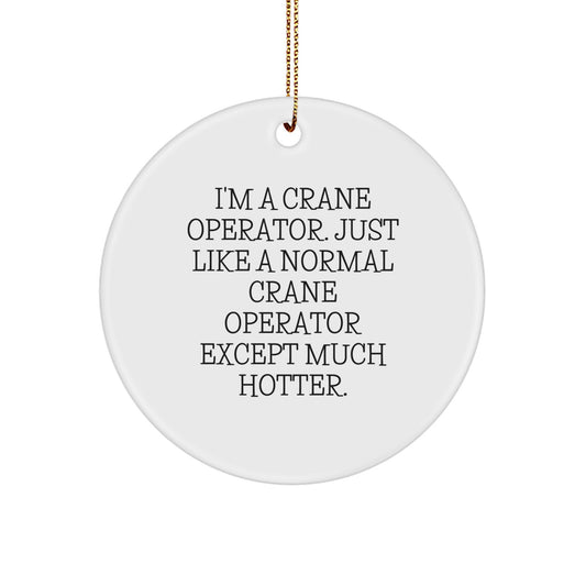 Funny Crane Operator Gifts from Friends, Unique Christmas Unique Gifts for Men, Personalized Circle Ornament - Image 1