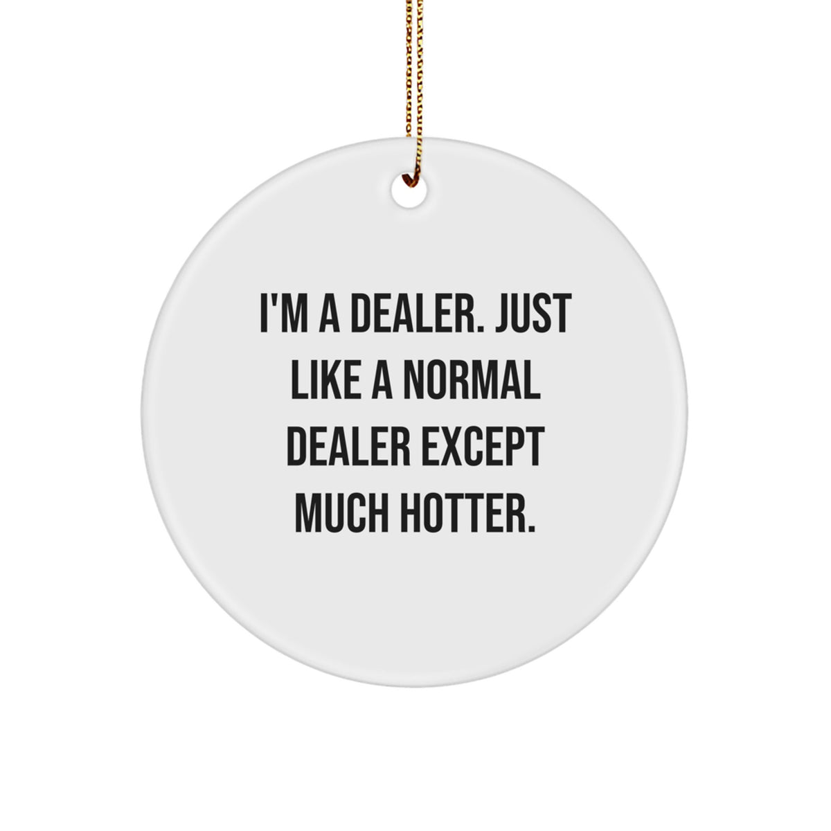 Funny Dealer Christmas Circle Ornament Gifts for Friends and Family from Men - Image 1