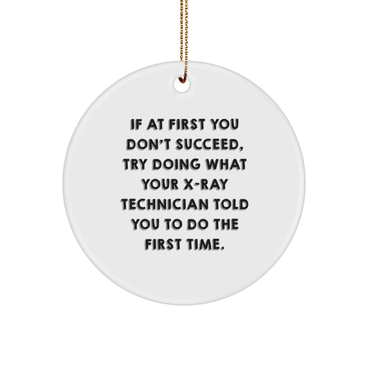 Funny X-Ray Technician Gifts from Friends - Circle Ornament for X-Ray Technician, 'If At First You Don't Succeed...' Quote, Christmas Unique Gifts - Image 1