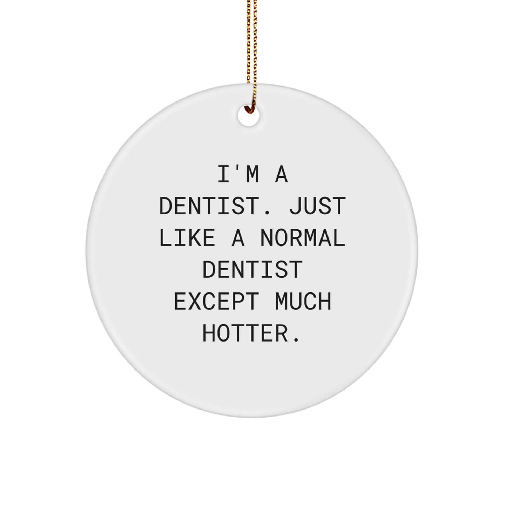 Dental Humor Gifts from Friends, Family, or Coworkers for Dentists, Funny Circle Ornament Christmas Unique Gifts - Image 1