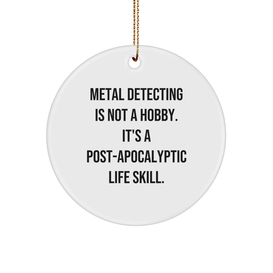 Funny Metal Detecting Quotes Gifts for Metal Detecting Enthusiasts, Circle Ornament, Christmas Unique Gifts from Friends - Image 1