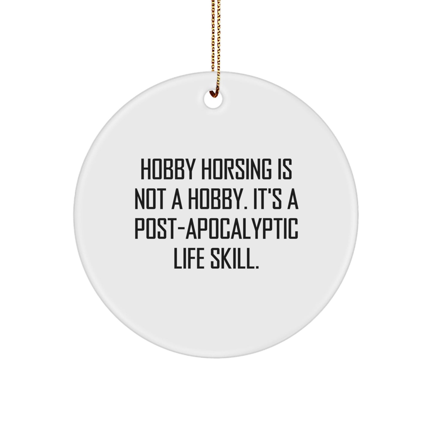 Hobby Horsing Christmas Unique Gifts from Friends, Unique Circle Ornament, Funny Hobby Horsing Post-apocalyptic Life Skill - Image 1