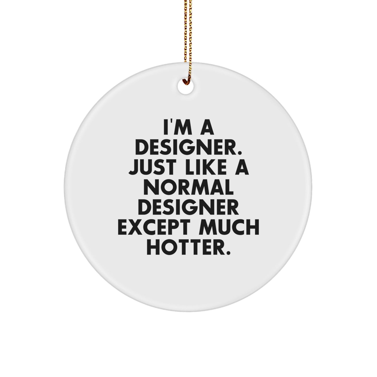 Funny Designer Gifts from Men for Women - I'm A Designer Circle Ornament, Unique Christmas Unique Gifts, Designer Women's Decor - Image 1