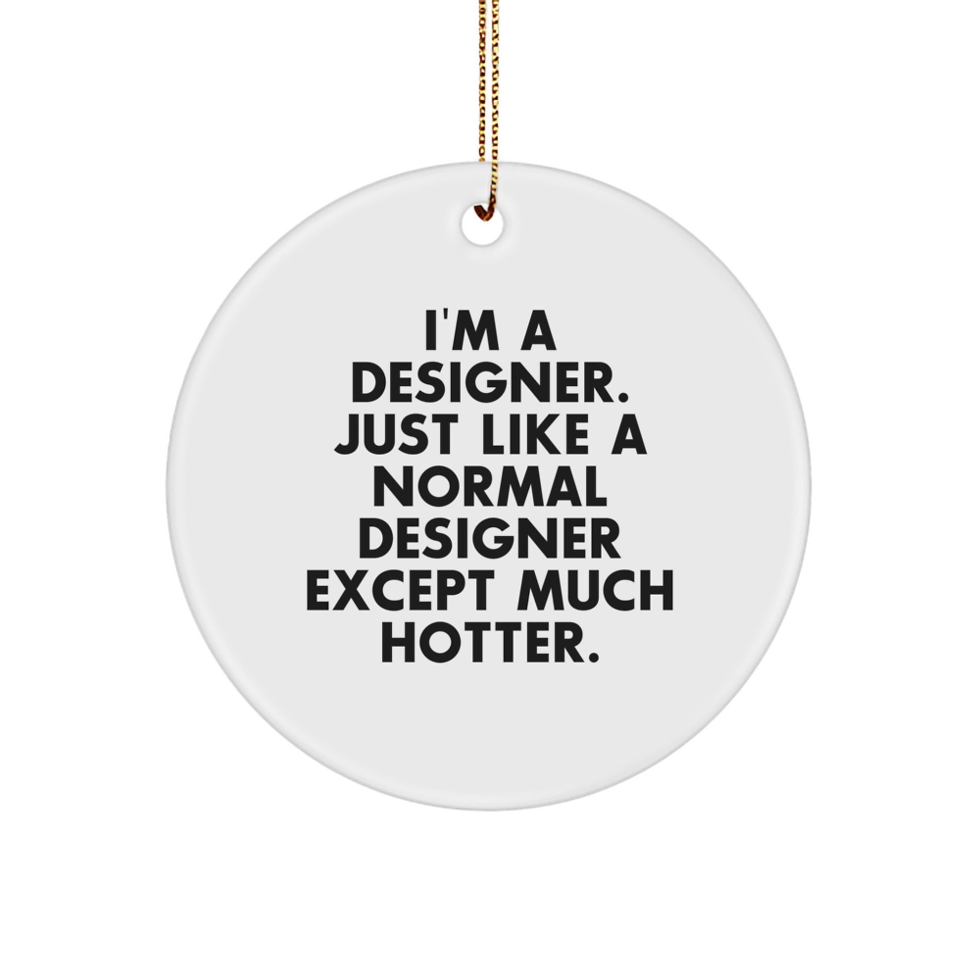Funny Designer Gifts from Men for Women - I'm A Designer Circle Ornament, Unique Christmas Unique Gifts, Designer Women's Decor - Image 1