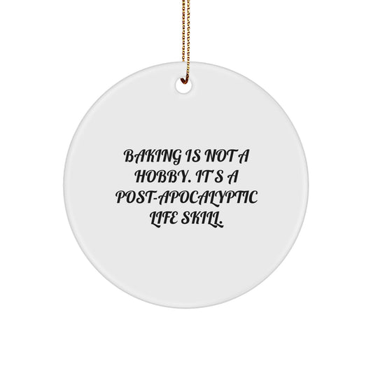 Baking Gifts for Friends from Men - Funny Circle Ornament with 'Baking Is Not A Hobby...' Quote for Christmas - Image 1
