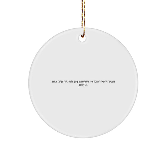 Director's Gift, Funny Quote Circle Ornament, Unique Christmas Unique Gifts for Director, Friends and Family, Gifts from Women, Gifts for Men and Women - Image 1