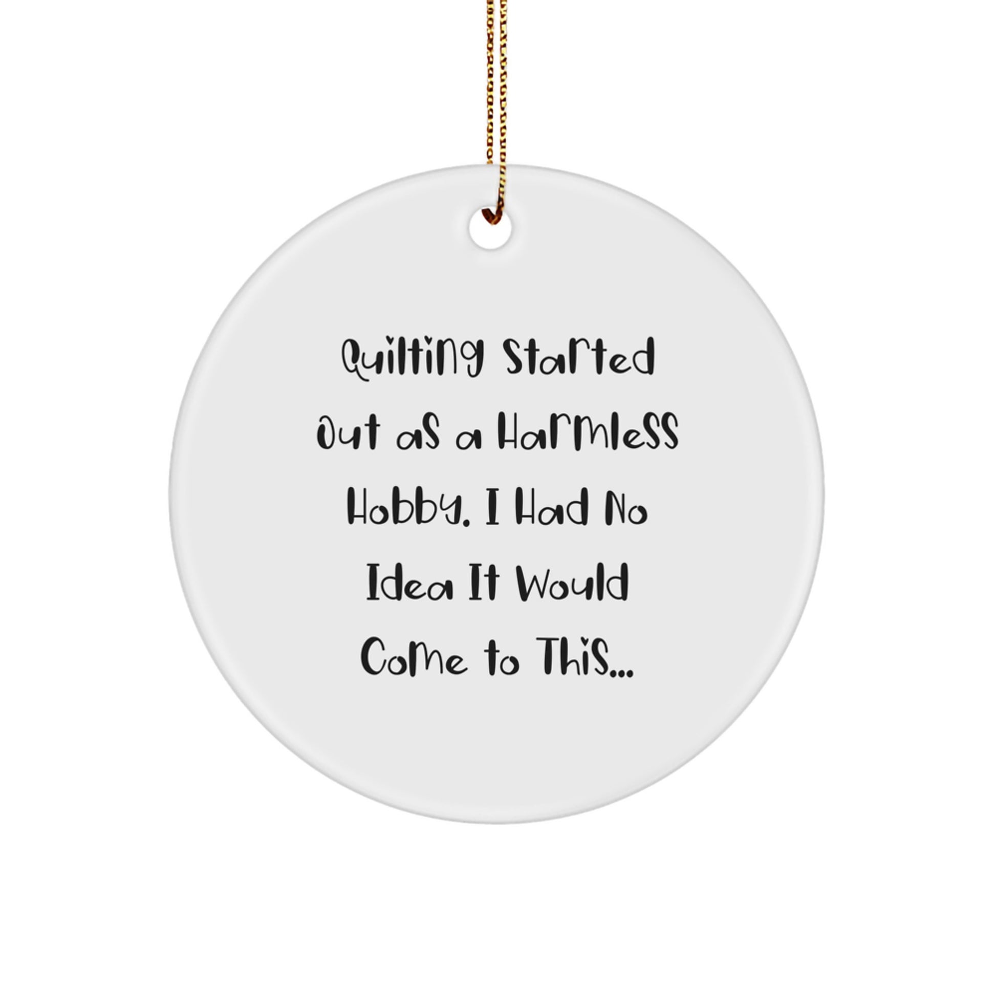 Quilting Gifts for Friends, Christmas Unique Circle Ornament with Funny Quote, Handmade Quilting Hobby Decor - Image 1