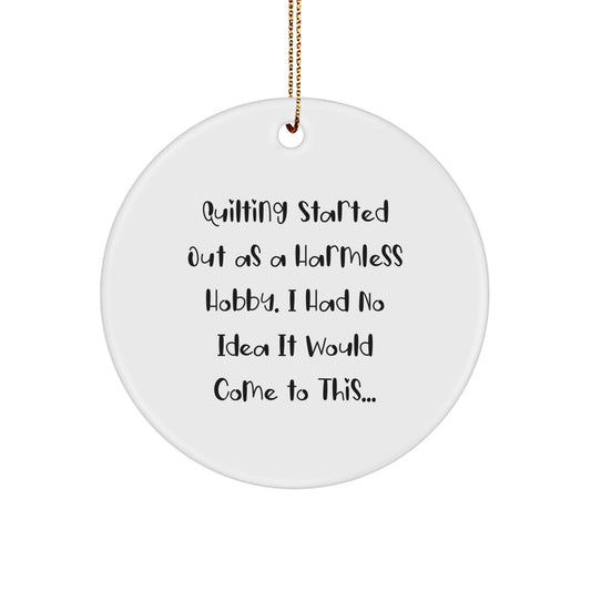 Quilting Gifts for Friends, Christmas Unique Circle Ornament with Funny Quote, Handmade Quilting Hobby Decor - Image 1