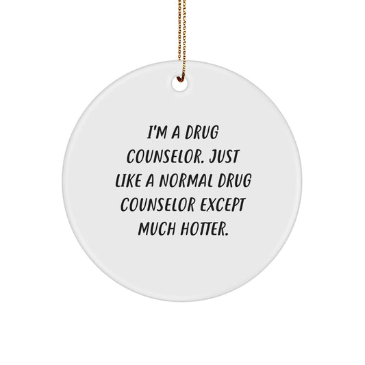 Funny Drug Counselor Gifts for Friends, Christmas Unique Circle Ornaments from Men, Women, Coworkers, Family - I'm A Drug Counselor - Image 1