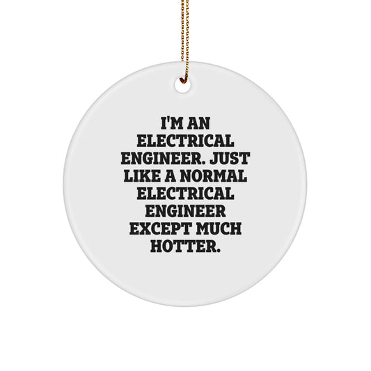 Funny Electrical Engineer Gifts for Men - Circle Ornament with Hotter Quote, Perfect Christmas Unique Gifts from Men to Coworkers, Friends, or Family - Image 1