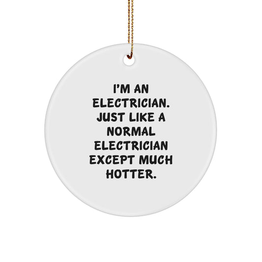 Funny Electrician Gifts for Men, Electrician Humor Christmas Ornaments, Unique Circle Decorations with I'm An Electrician Quote - Image 1