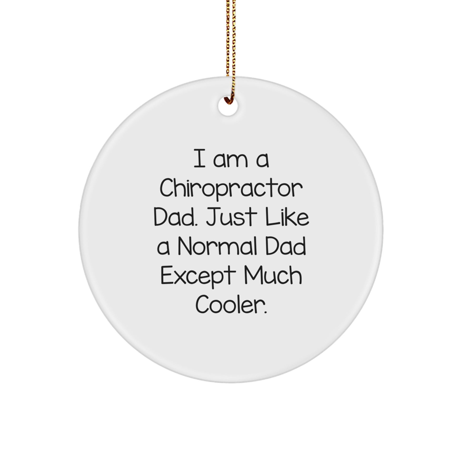 Chiropractor Gifts from Dad - 'I Am A Chiropractor Dad' Circle Ornament for Christmas - Image 1