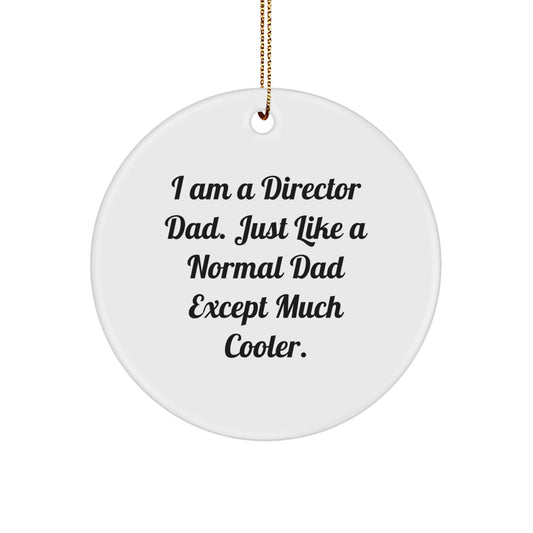 Funny Director Christmas Unique Gifts from Dad - I Am A Director Dad Except Much Cooler Circle Ornament for Director Family - Image 1
