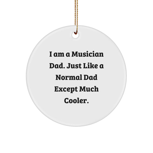 Musician Dad Circle Ornament, Funny Quote Gift for Musician Friends, Gifts from Family, Unique Christmas Decorations - Image 1