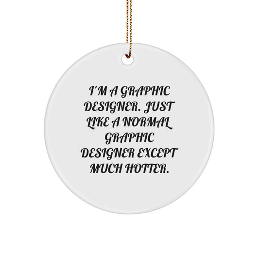 Funny Graphic Designer Gifts for Men Friends Family - Circle Ornament from I'm A Graphic Designer Except Much Hotter. - Image 1
