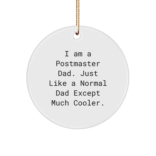Postmaster Gifts from Dad - Funny Circle Ornament for Christmas, I Am A Postmaster Dad Gifts for Him - Image 1
