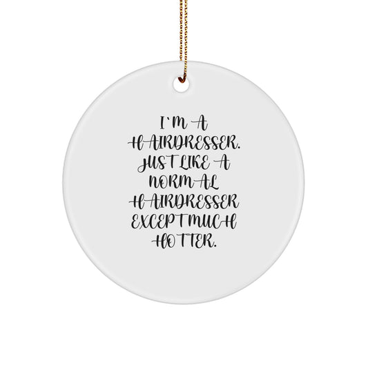 Funny Hairdresser Gifts from Friends for Women - Hairdresser Christmas Unique Ornaments, Circle Ornament, Hotter Hairdresser Quote - Image 1