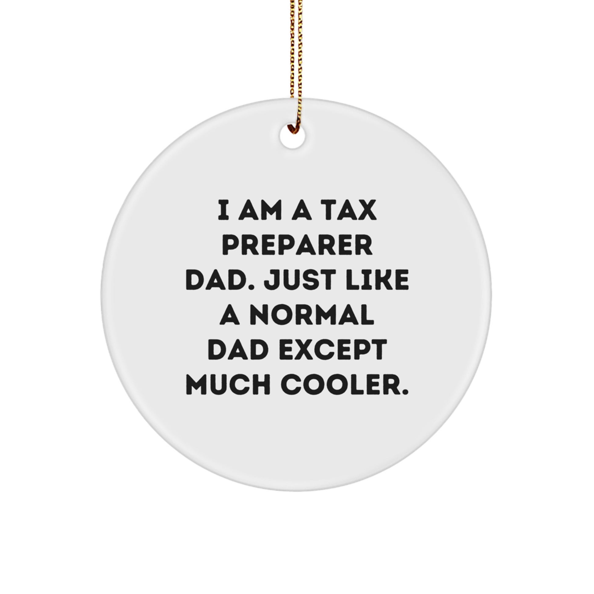Tax Preparer Dad Gifts, Funny Circle Ornament, White, Christmas Unique Gifts from Family, for Tax Preparer Men - Image 1