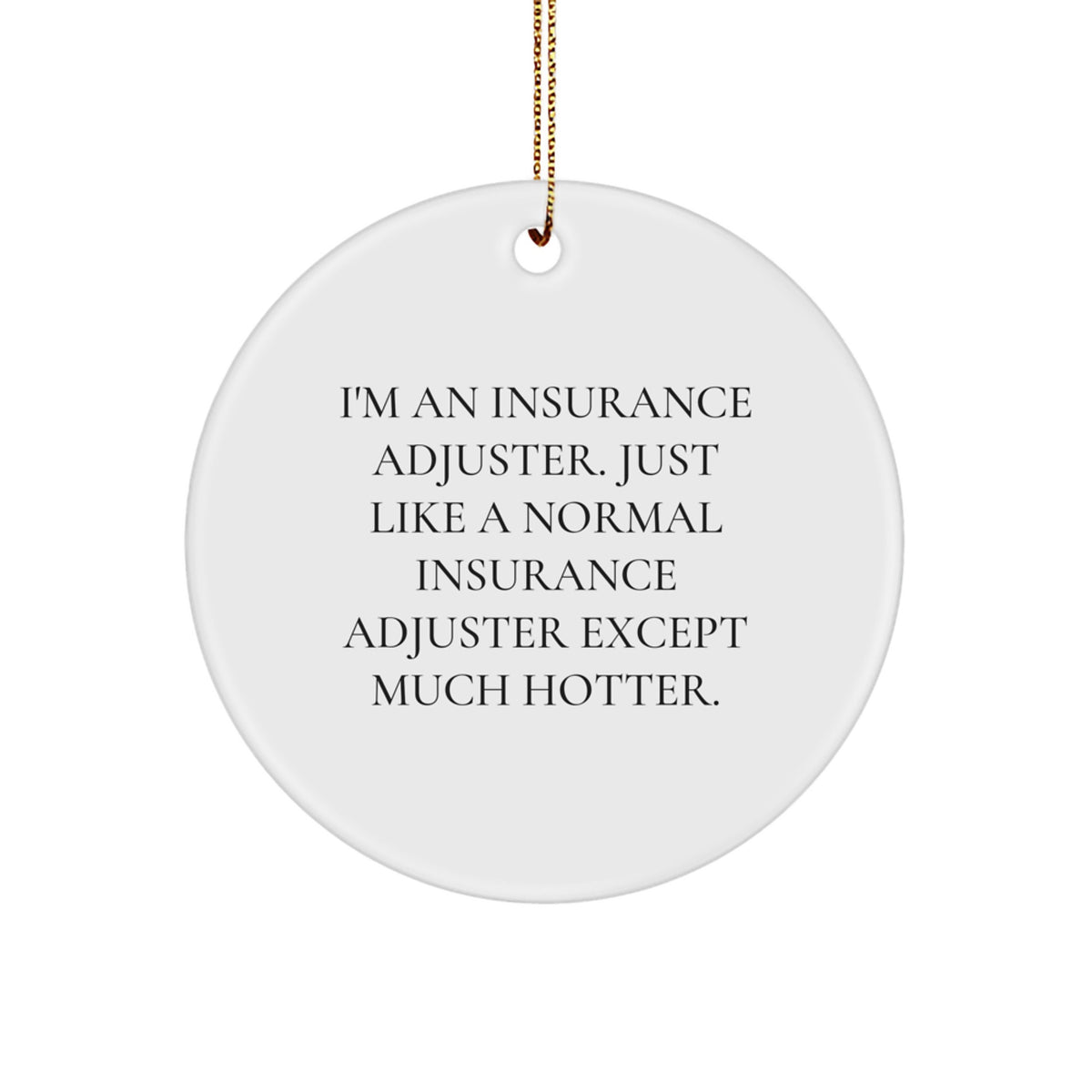 I'm an Insurance Adjuster Christmas Ornament Gift for Friends Novelty - Image 1