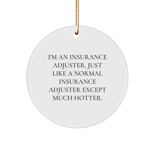 I'm an Insurance Adjuster Christmas Ornament Gift for Friends Novelty - Image 1
