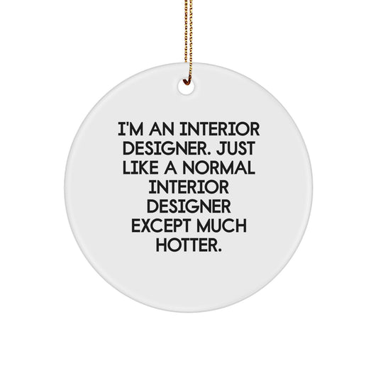 Interior Designer Christmas Circle Ornament Gifts from Friends, Funny Quotes for Interior Designer, Christmas Unique Gifts for Interior Designer - Image 1