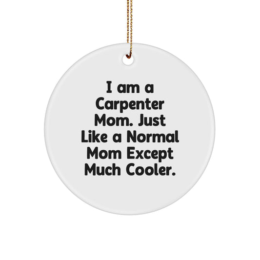 Carpenter Gifts from Mom - Funny Circle Ornament, White, 2.75 Tall, for Carpenter Family, Friends, and Coworkers, Christmas Unique Gifts - Image 1