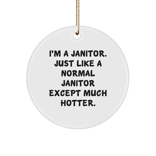 Funny Janitor Gifts for Men, Unique Circle Ornament from Friends, I'm A Janitor Quote Christmas Decorations - Image 1