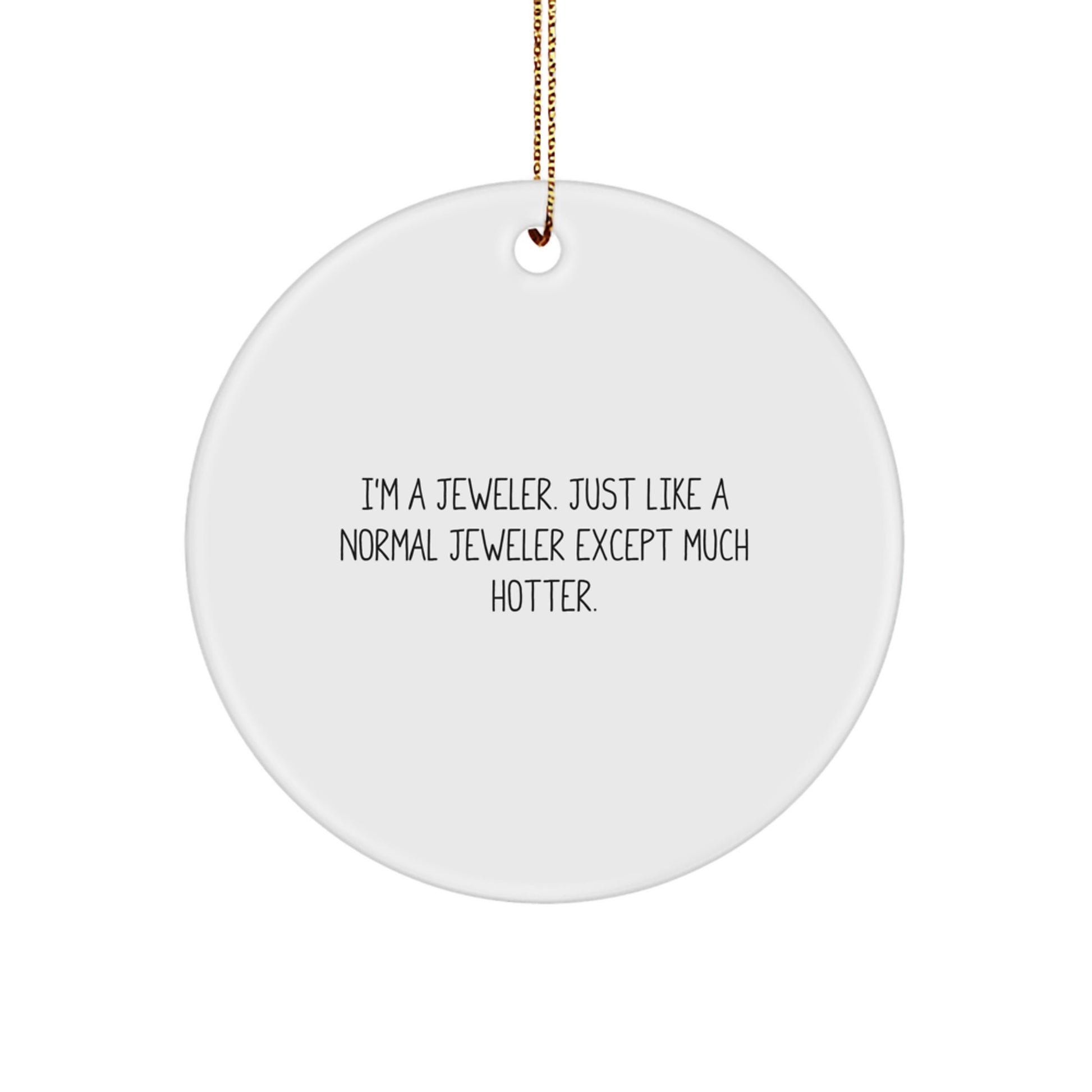 Jeweler Gifts from Friends - Funny Circle Ornament for Christmas Unique Gifts - Image 1
