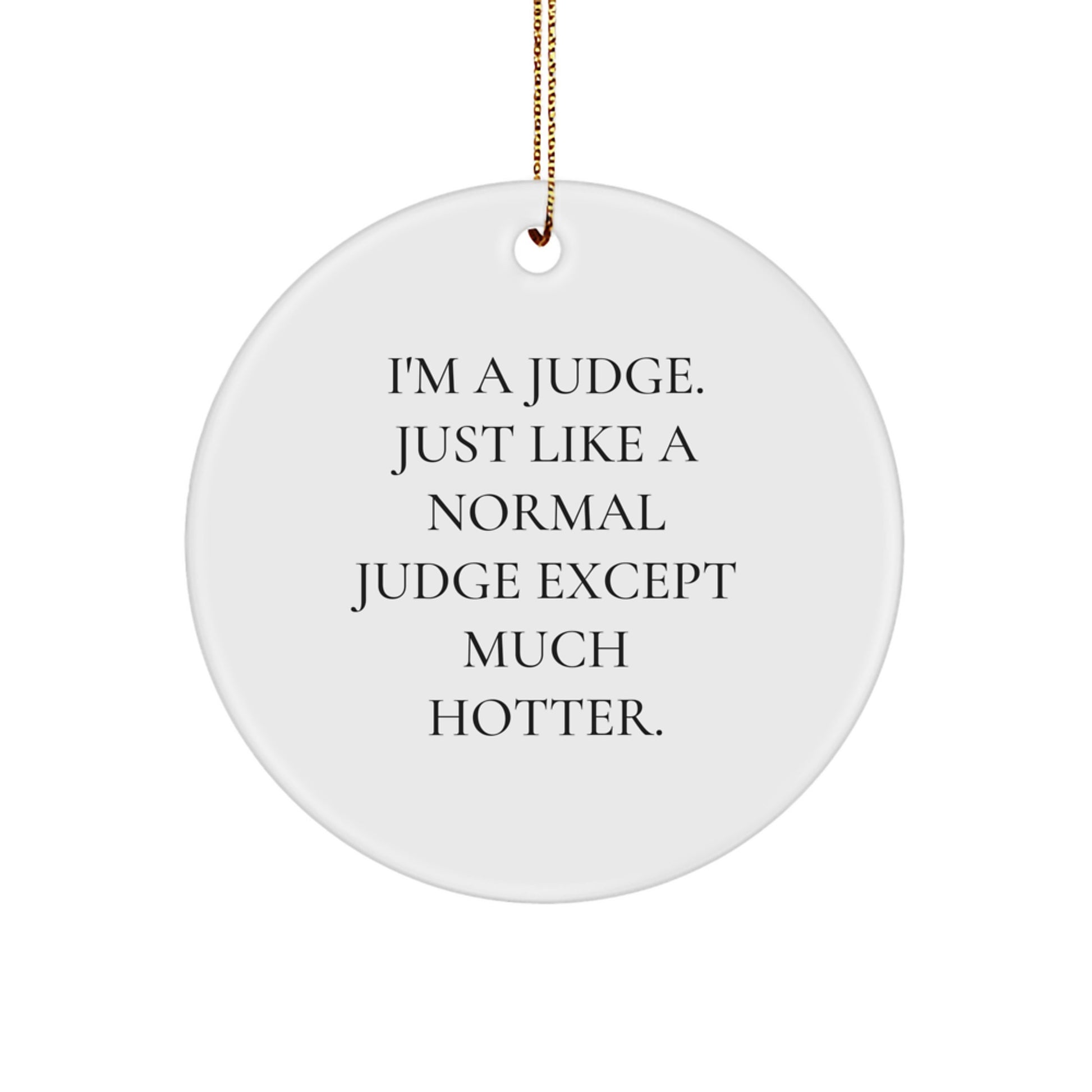 Funny Judge Circle Ornament Gifts for Him, Unique Personalized Judge Present from Friends, Family, or Men on Christmas - Image 1