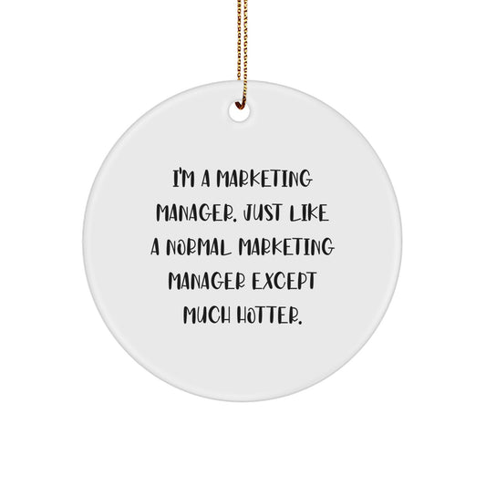 Funny Marketing Manager Circle Ornament for Christmas Unique Gifts from Friends, Coworkers, or Family - 'I'm A Marketing Manager...' - Image 1