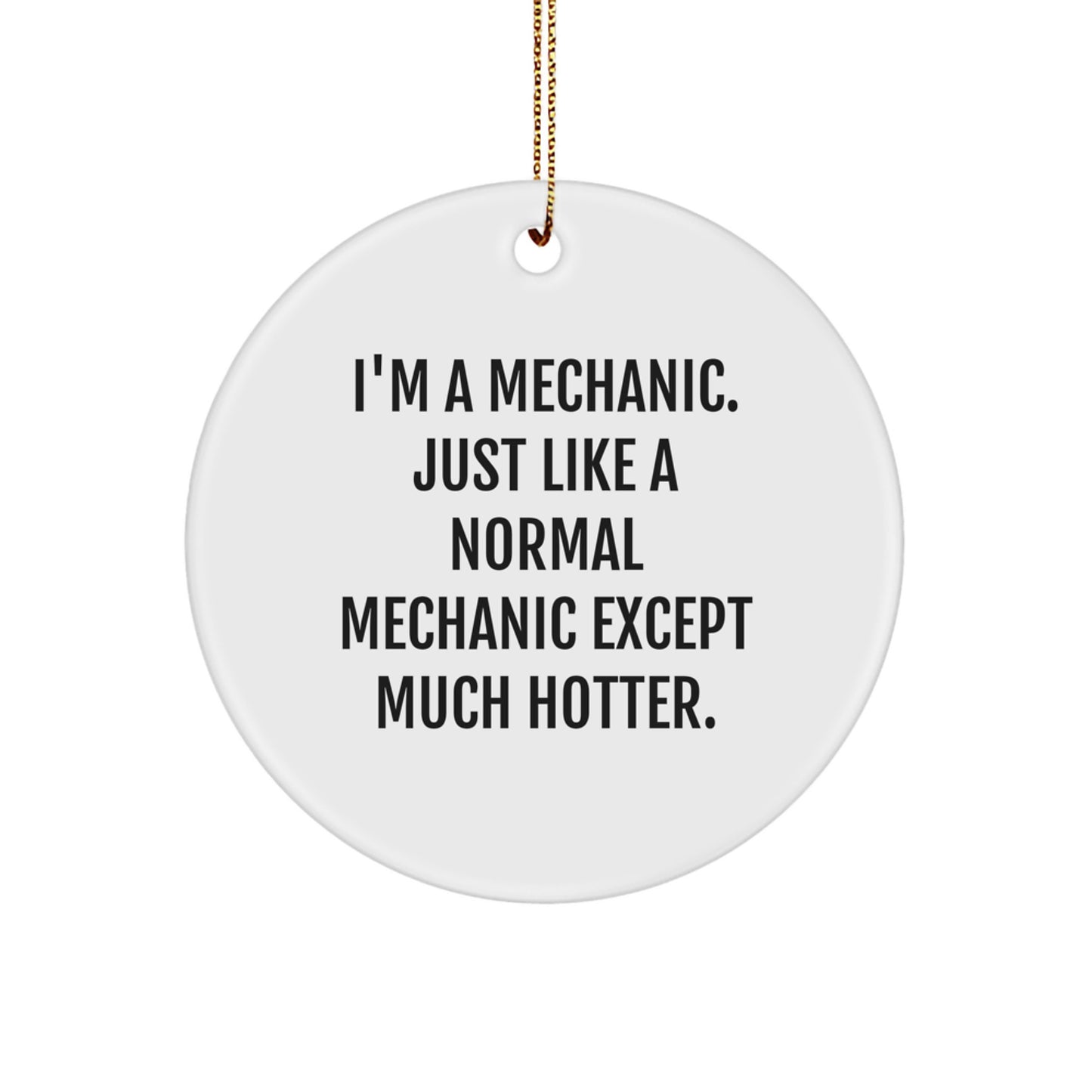Funny Mechanic Gifts for Men - I'm A Mechanic Circle Ornament, Christmas Unique Decorations, Personalized Mechanic Lover Gifts from Friends - Image 1