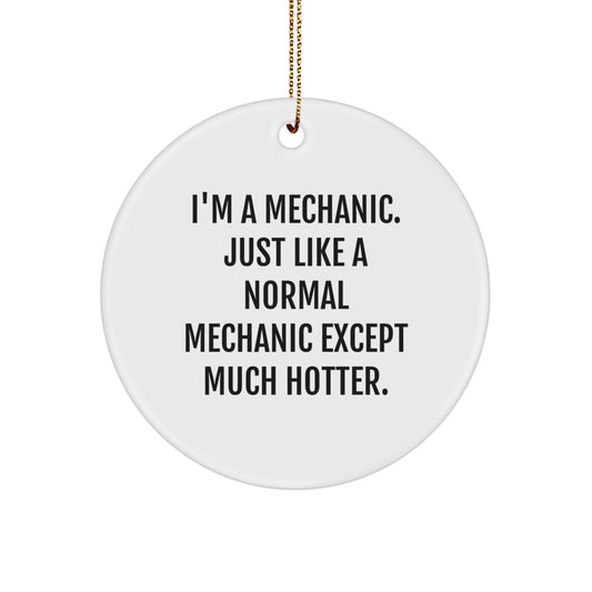 Funny Mechanic Gifts for Men - I'm A Mechanic Circle Ornament, Christmas Unique Decorations, Personalized Mechanic Lover Gifts from Friends - Image 1